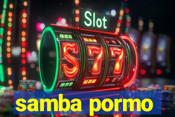 samba pormo